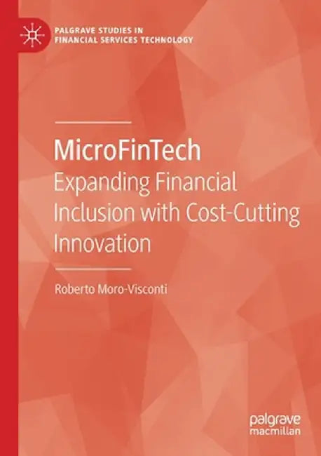 Microfintech: Expanding Financial Inclusion with Cost-Cutting Innovation by Roberto Moro-Visconti
