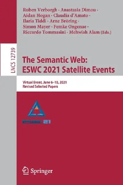The Semantic Web: Eswc 2021 Satellite Events: Virtual Event, June 6-10, 2021, Revised Selected Papers by Ruben Verborgh, Anastasia Dimou, Aidan Hogan