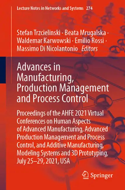 Advances in Manufacturing, Production Management and Process Control: Proceedings of the Ahfe 2021 Virtual Conferences on Human Aspects of Advanced Ma by Stefan Trzcielinski