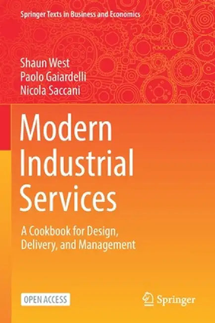 Modern Industrial Services: A Cookbook for Design, Delivery, and Management by Shaun West