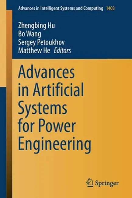 Advances in Artificial Systems for Power Engineering by Zhengbing Hu
