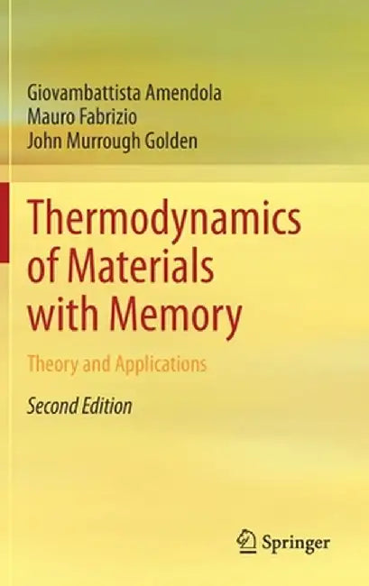 Thermodynamics of Materials with Memory: Theory and Applications by Giovambattista Amendola