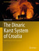 The Dinaric Karst System of Croatia: Speleology and Cave Exploration by Mladen Garasic