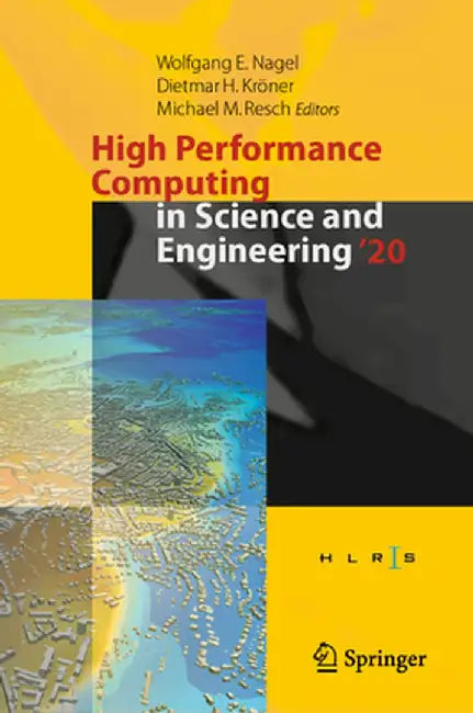 High Performance Computing in Science and Engineering '20: Transactions of the High Performance Computing Center, Stuttgart (Hlrs) 2020 by Wolfgang E. Nagel