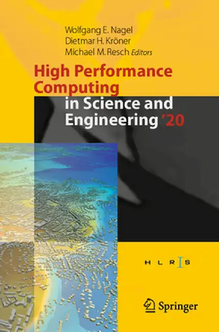 High Performance Computing in Science and Engineering '20: Transactions of the High Performance Computing Center, Stuttgart (Hlrs) 2020 by Wolfgang E. Nagel