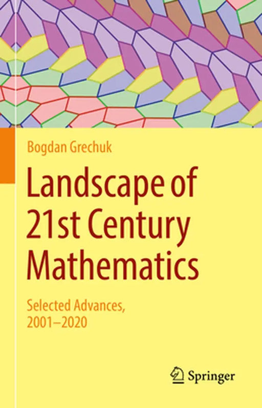 Landscape of 21st Century Mathematics: Selected Advances, 2001-2020 by Bogdan Grechuk