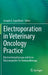 Electroporation in Veterinary Oncology Practice: Electrochemotherapy and Gene Electrotransfer for Immunotherapy by Joseph A. Impellizeri