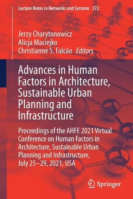 Advances in Human Factors in Architecture, Sustainable Urban Planning and Infrastructure: Proceedings of the Ahfe 2021 Virtual Conference on Human Fac by Jerzy Charytonowicz