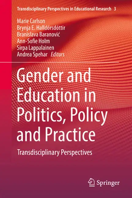 Gender and Education in Politics, Policy and Practice: Transdisciplinary Perspectives by Marie Carlson