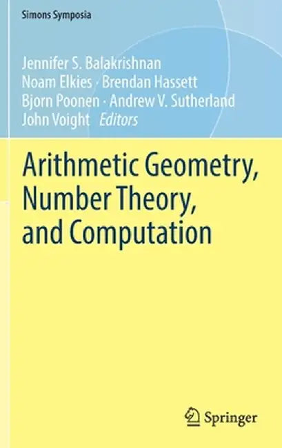Arithmetic Geometry, Number Theory, and Computation by Jennifer S. Balakrishnan