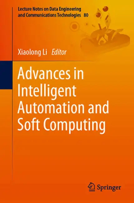 Advances in Intelligent Automation and Soft Computing by Xiaolong Li