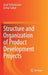 Structure and Organization of Product Development Projects by Josef Schlattmann