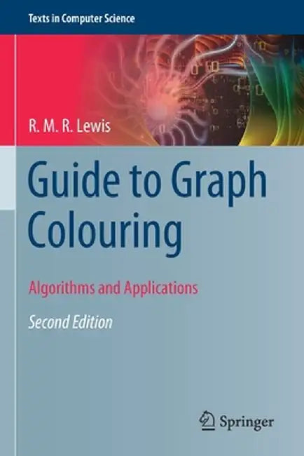 Guide to Graph Colouring: Algorithms and Applications by R. M. R. Lewis