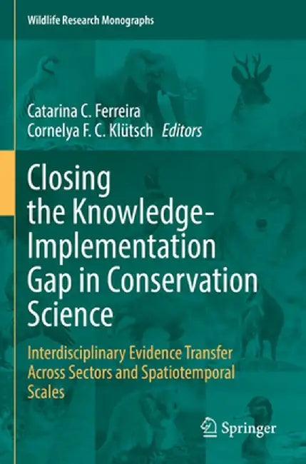 Closing the Knowledge-Implementation Gap in Conservation Science: Interdisciplinary Evidence Transfer Across Sectors and Spatiotemporal Scales by Catarina C. Ferreira