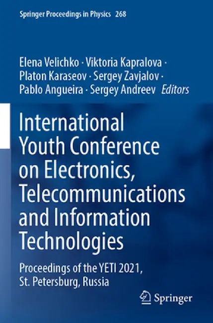 International Youth Conference on Electronics, Telecommunications and Information Technologies: Proceedings of the Yeti 2021, St. Petersburg, Russia by Elena Velichko