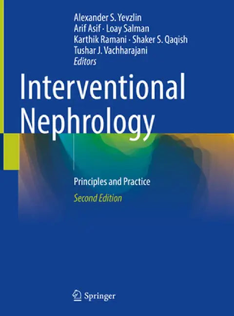 Interventional Nephrology: Principles and Practice by Alexander S. Yevzlin