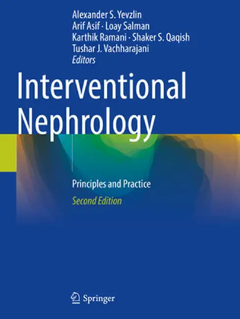 Interventional Nephrology: Principles and Practice by Alexander S. Yevzlin