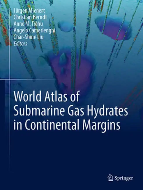 World Atlas of Submarine Gas Hydrates in Continental Margins by Jürgen Mienert