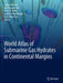 World Atlas of Submarine Gas Hydrates in Continental Margins by Jürgen Mienert