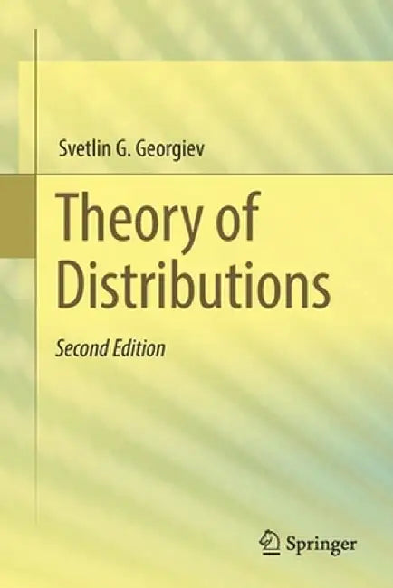 Theory of Distributions by Svetlin G. Georgiev