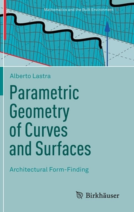 Parametric Geometry of Curves and Surfaces by Alberto Lastra