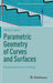 Parametric Geometry of Curves and Surfaces by Alberto Lastra