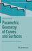 Parametric Geometry of Curves and Surfaces by Alberto Lastra