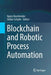 Blockchain and Robotic Process Automation by Agnes Koschmider