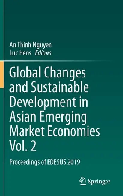 Global Changes and Sustainable Development in Asian Emerging Market Economies Vol. 2: Proceedings of Edesus 2019 by An Thinh Nguyen
