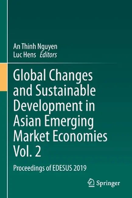Global Changes and Sustainable Development in Asian Emerging Market Economies Vol. 2: Proceedings of Edesus 2019 by An Thinh Nguyen