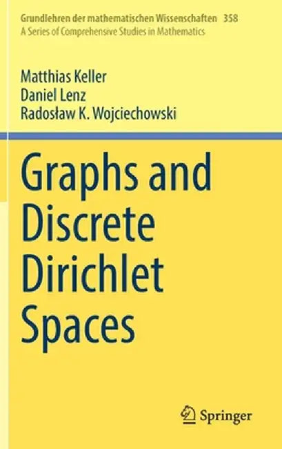 Graphs and Discrete Dirichlet Spaces by Matthias Keller