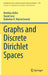 Graphs and Discrete Dirichlet Spaces by Matthias Keller