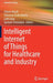 Intelligent Internet of Things for Healthcare and Industry by Uttam Ghosh