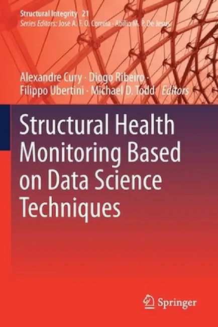 Structural Health Monitoring Based on Data Science Techniques by Alexandre Cury
