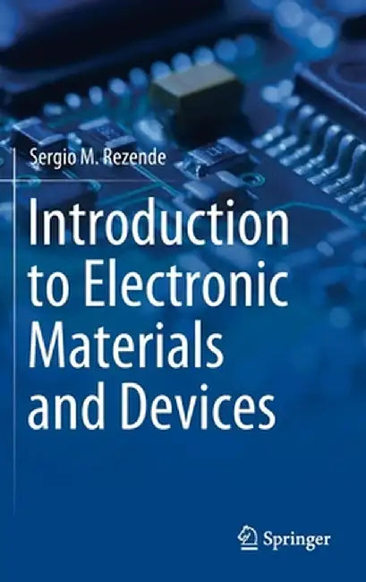 Introduction to Electronic Materials and Devices by Sergio M. Rezende