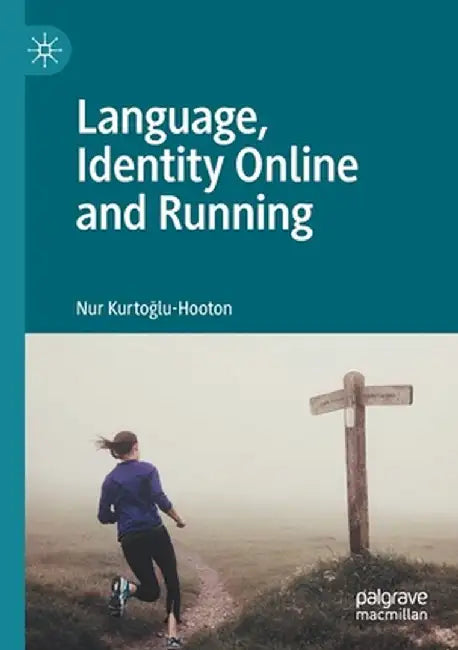 Language, Identity Online and Running by Nur Kurtoğlu-Hooton