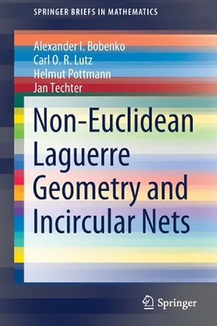 Non-Euclidean Laguerre Geometry and Incircular Nets by Alexander I. Bobenko
