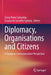 Diplomacy, Organisations and Citizens: A European Communication Perspective by Sónia Pedro Sebastião