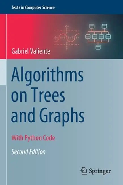 Algorithms on Trees and Graphs: With Python Code by Gabriel Valiente