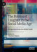 The Politics of Laughter in the Social Media Age: Perspectives from the Global South by Shepherd Mpofu