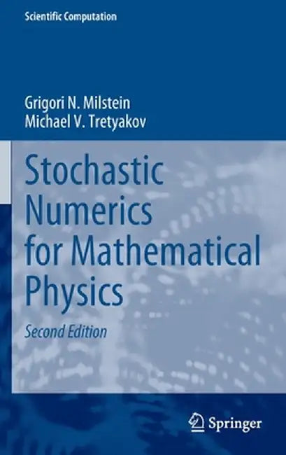 Stochastic Numerics for Mathematical Physics by Grigori N. Milstein