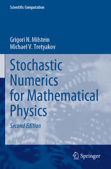 Stochastic Numerics for Mathematical Physics by Grigori N. Milstein
