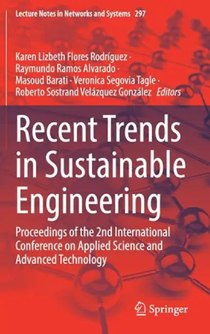Recent Trends in Sustainable Engineering: Proceedings of the 2nd International Conference on Applied Science and Advanced Technology by Karen Lizbeth Flores Rodríguez