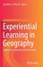 Experiential Learning in Geography : Experience Evaluation and Encounters by Jonathan E. Wessell