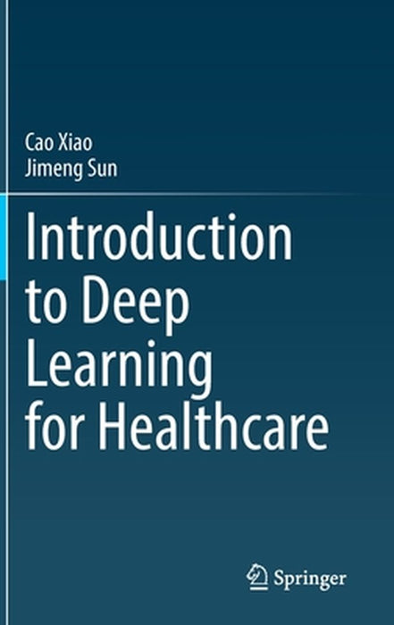 Introduction to Deep Learning for Healthcare by Cao Xiao, Jimeng Sun