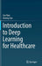 Introduction to Deep Learning for Healthcare by Cao Xiao, Jimeng Sun