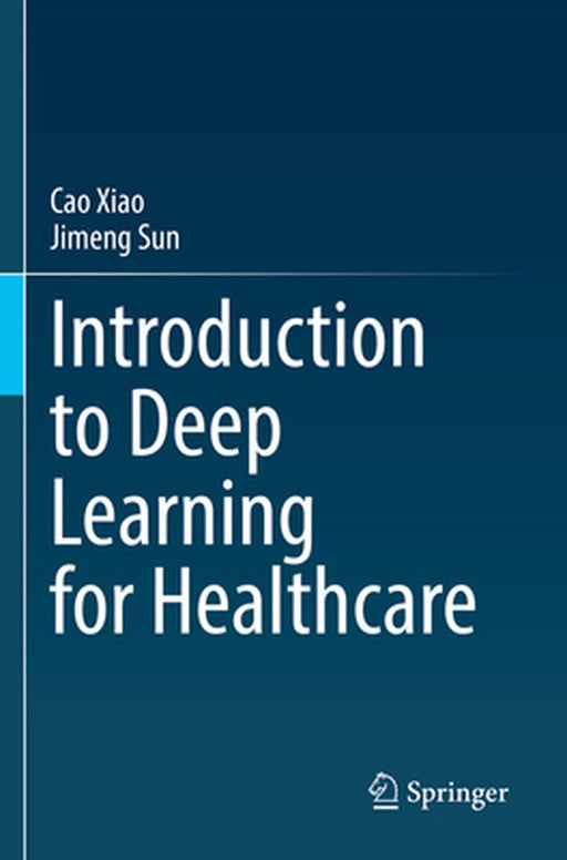 Introduction to Deep Learning for Healthcare by Cao Xiao
