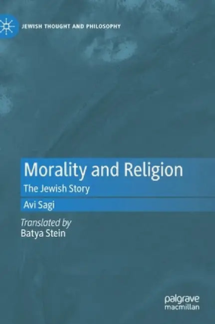 Morality and Religion: The Jewish Story by Avi Sagi