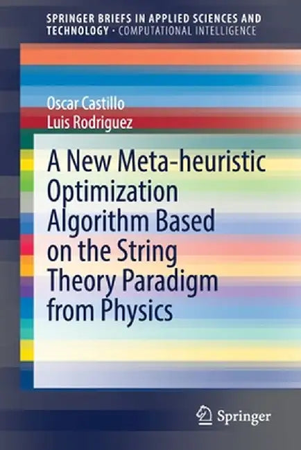 A New Meta-Heuristic Optimization Algorithm Based on the String Theory Paradigm from Physics by Oscar Castillo