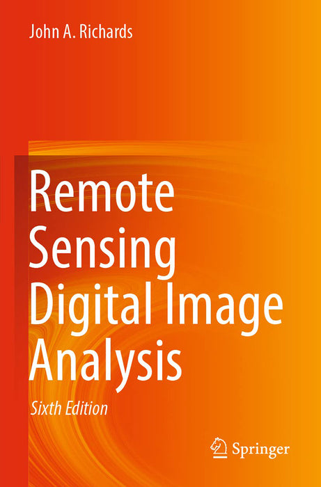 Remote Sensing Digital Image Analysis  by John A Richards